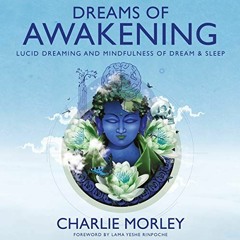 [ACCESS] PDF EBOOK EPUB KINDLE Dreams of Awakening: Lucid Dreaming and Mindfulness of