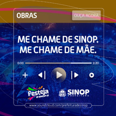 Me Chame de Sinop, me chame de mãe! - Obras