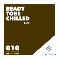 READY To Be CHILLED Podcast mixed by Rayco Santos - DARK010