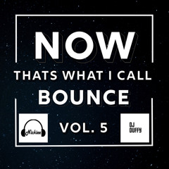 NOW! Thats What I Call Bounce Volume 5 - DJ Nickiee & DJ Duffy