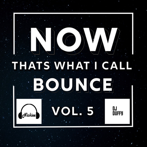 NOW! Thats What I Call Bounce Volume 5 - DJ Nickiee & DJ Duffy