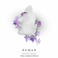 Natalie Major - Human (Nick Ledesma Remix)