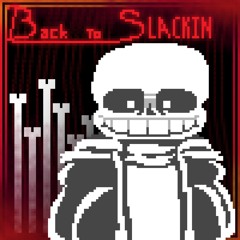 OST 003 : Back to Slackin' [ Undertale Last Breath : RECERTIFIED ]