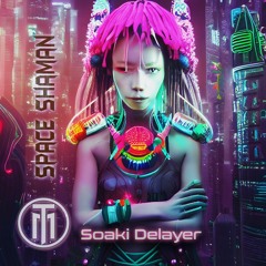 Soaki Delayer - Space Shaman