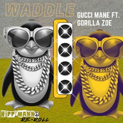 Gucci Mane Ft Gorilla Zoe - Waddle (Re-Roll)