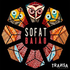 SOFAT - Baião (Original Mix) TRANSA Records