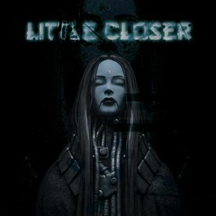 Little Closer (Now on Spotify)