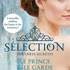 TÉLÉCHARGER La sélection histoires secrètes: Le prince et Le garde (La sélection, #0.5, 2.5) su