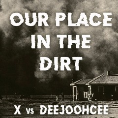 X vs Deejoohcee | Our Place in the Dirt | TPC 308