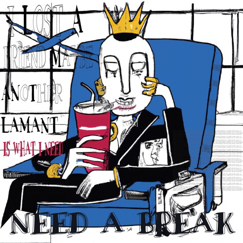 NEED A BREAK - Lamant