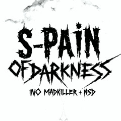 IVO MADKILLER x NSD - S-PAIN OF DARKNES