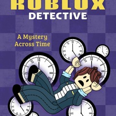 ✔ PDF ❤ FREE A Mystery Across Time (Diary of a Roblox Detective #3) ip
