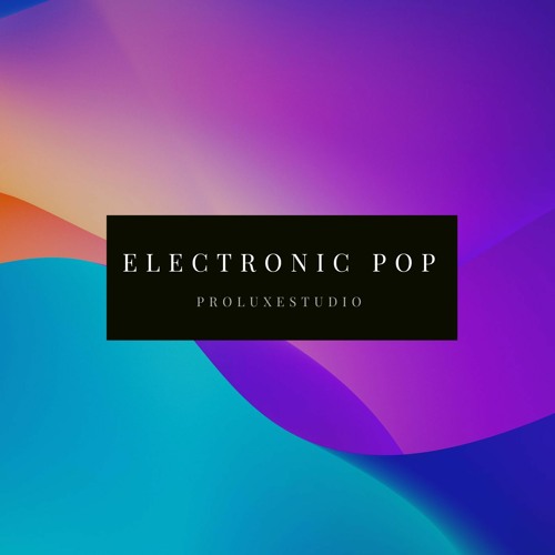 Stream Electronic Pop by ProLuxeStudio | Listen online for free on ...