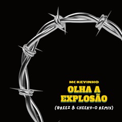 Mc Kevinho - Olha A Explosão (Breez X Cheery-O Remix)
