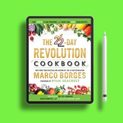 The 22-Day Revolution Cookbook: The Ultimate Resource for Unleashing the Life-Changing Health B