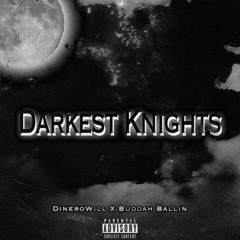 Darkest Knights (Ft Buddah Ballin)
