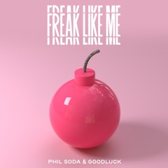 Phil Soda, GoodLuck - Freak Like Me