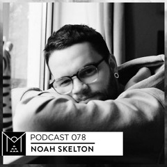 Mantra Collective Podcast 078 - Noah Skelton