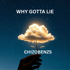 WHY GOTTA LIE