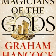 !^DOWNLOAD PDF$ Magicians of the Gods: Sequel to the International Bestseller Fingerprints of t