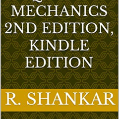 DOWNLOAD KINDLE 📄 Principles of Quantum Mechanics 2nd Edition, Kindle Edition by  R.