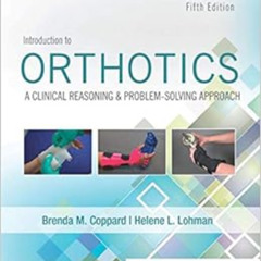 [DOWNLOAD] EBOOK 📂 Introduction to Orthotics: A Clinical Reasoning and Problem-Solvi