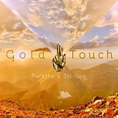Gold Touch (Ft. SHI-GUY)