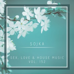 SEX, LOVE & HOUSE MUSIC 152 (01.05.2025)(House/Tech House/Melodic House & Techno)