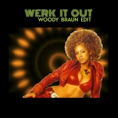 Werk It Out (Woody Braun Edit)