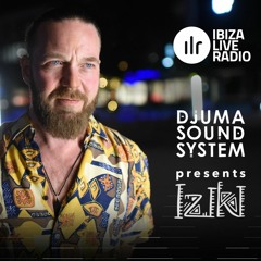 Djuma Soundsystem presents the Iziki Show 004