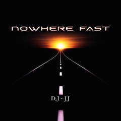 Nowhere Fast