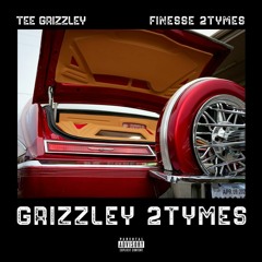 Tee Grizzley & Finesse2Tymes — Grizzley 2Tymes