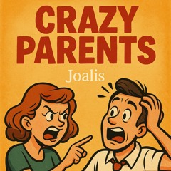 Crazy parents - Joalis