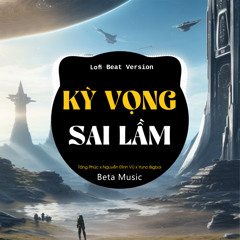 Kỳ Vọng Sai Lầm - Lofi Beat
