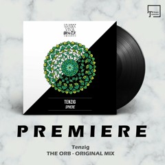 PREMIERE: Tenzig - The Orb (Original Mix) [NATURA VIVA BLACK]