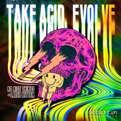 No Nice Things & Lazer Kitten - Take Acid, Evolve