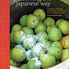 [READ] EPUB 📪 Preserving the Japanese Way: Traditions of Salting, Fermenting, and Pi