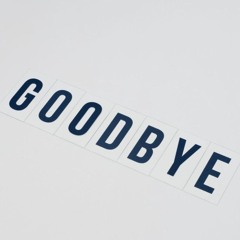 Say Goodbyee