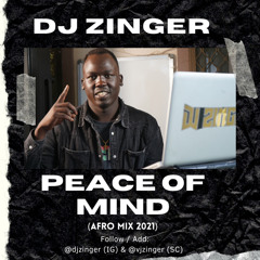 AFROBEAT 2021 MIX PEACE OF MIND DJ ZINGER.mp3