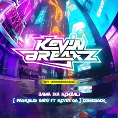 BAWA DIA KEMBALI [ PASKALIS BANI FT KEVIN GA ]#COMEBACK.mp3