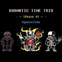 [Preboot!Karmatic Time Trio] - Phase 4: KYUUSEISHU