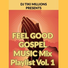 FEEL GOOD GOSPEL MUSIC MIX VOL. 1