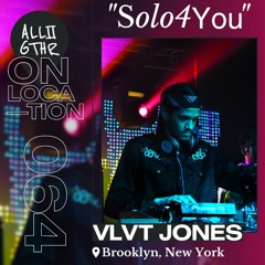 VLVT JONES | ON LOCATION 064: "Solo4you"