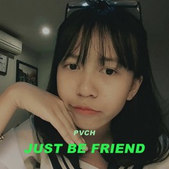 PVCH - Just Be Friend (Vocaloid)
