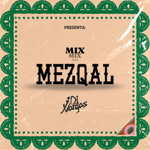 Mix Mezqal - DJ J Vargas