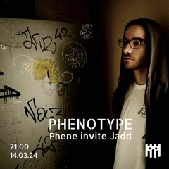 Phenotype - Phene invite Jadd [14.03.24]