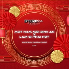 [DUCBUI X XUANPHUC REMIX] MOT NAM MOI BINH AN X LAM GI PHAI HOT