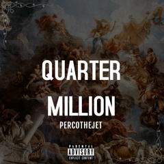 PercoTheJet - QUARTER MILLION