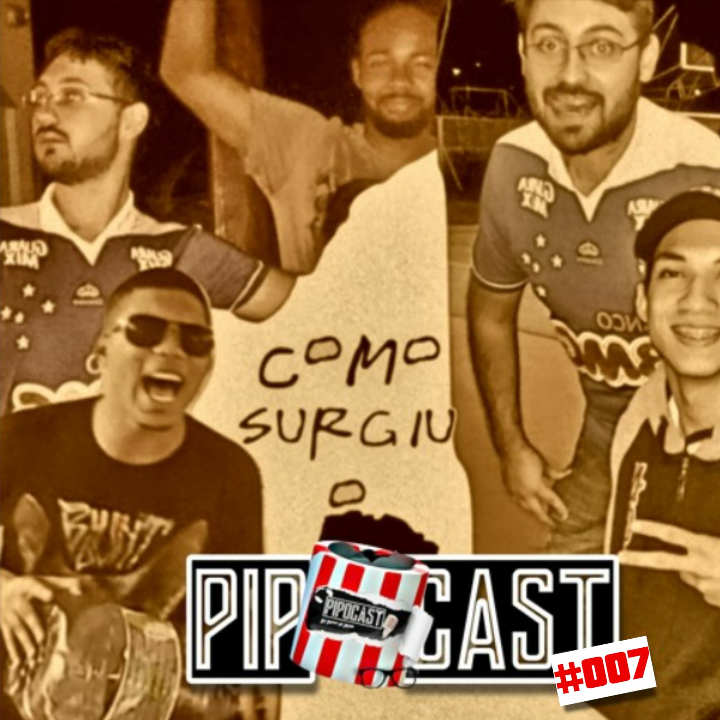 PIPOCAST #007 - COMO SURGIU O PIPOCAST