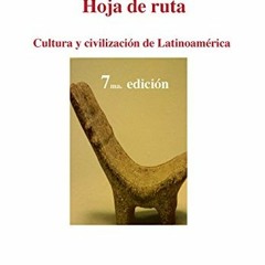 free EBOOK 📘 Hoja de ruta. Cultura y civilización de Latinoamérica (Spanish Edition)